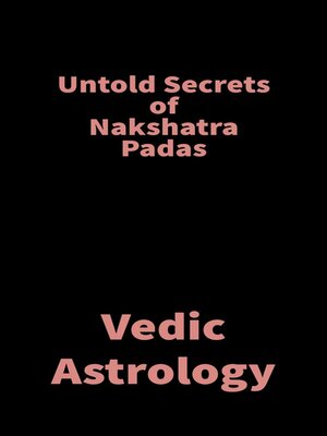 cover image of Untold Secrets of Nakshatra Padas